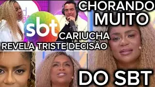 CHORANDO MUITO A APRESENTADORA CARIUCHA ACABOU DE CONFIRMAR E ADMITIU TODO SEU ERRO….