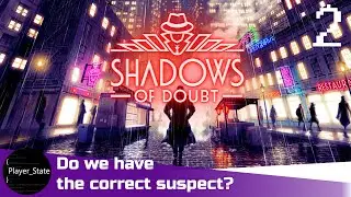 The little grey cells they speak to me | Shadows of Doubt | Part 2