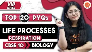 Top 20 Respiration Class 10 PYQ | Life Processes | Class 10 Science Chapter 6 | VIP Series