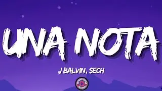 J Balvin, Sech - Una Nota (Letra/Lyrics)🔥