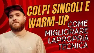colpi singoli e warm up, come migliorare la propria tecnica