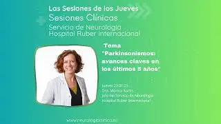 𝗣𝗮𝗿𝗸𝗶𝗻𝘀𝗼𝗻𝗶𝘀𝗺𝗼𝘀: 𝗮𝘃𝗮𝗻𝗰𝗲𝘀 𝗰𝗹𝗮𝘃𝗲𝘀 𝘂́𝗹𝘁𝗶𝗺𝗼𝘀 𝟱 𝗮ñ𝗼𝘀 𝗗𝗿𝗮. 𝗠𝗼́𝗻𝗶𝗰𝗮 𝗞𝘂𝗿𝘁𝗶𝘀. (𝗦𝗲𝘀𝗶𝗼́𝗻 𝗖𝗹í𝗻𝗶𝗰𝗮 𝟮𝟯.𝟬𝟭.𝟮𝟬𝟮𝟱)