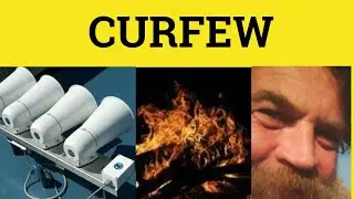 🔵 Curfew - Curfew Meaning - Curfew Examples - Curfew Etymology