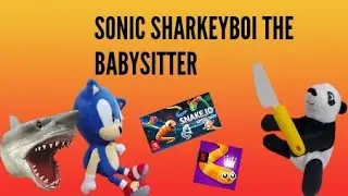 Sonic SharkeyBoi The babysitter