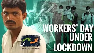 LABOUR DAY 2020 - Workers Under Lockdown in #Bhiwandi