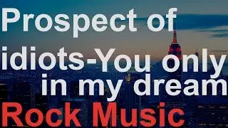 [Rock] Prospect Of Idiots - You only in my dream (No Copyright Music)