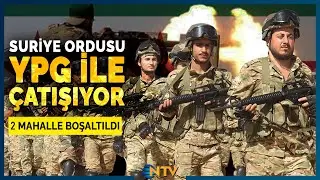 Suriye'de 2 Mahalle Kapalı Askeri B&ouml;lge İlan Edildi! &Ccedil;atışmalar S&uuml;r&uuml;yor | NTV