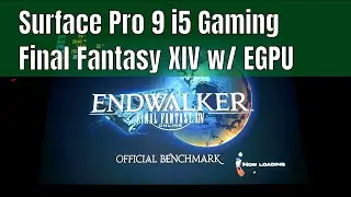Surface Pro 9 i5 8gb Gaming - Final Fantasy 14 (XIV) Endwalker Benchmark w/ EGPU