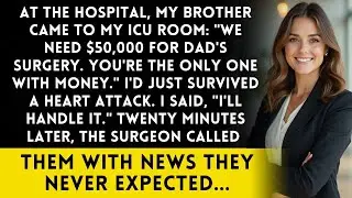 At the Hospital, My Brother Asked for 50,000 for Surgery While I Was Getting Discharged from ICU