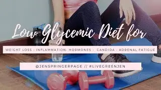 Low Glycemic Diet for Weight Loss, Inflammation, Hormones, Candida, and Adrenal Fatigue