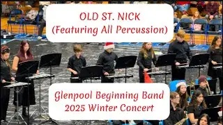 Old St. Nick (Featuring All Percussion) Glenpool Beginning Band. 2025 Winter Concert 