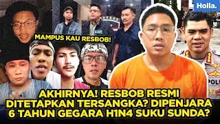 AKHIRNYA! RESBOB RESMI DITETAPKAN TERSANGKA? DIPENJARA 6 TAHUN GEGARA H1N4 SUKU SUNDA?