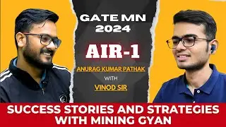 AIR - 1, GATE MINING 2024 TOPPER SHARES HIS STRATEGY | Anurag Kumar Pathak | Vinod Sir | Mining Gyan