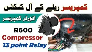 Fridge 13 point Relay Connection | R600 Compressor Relay Wiring | Fridge Compressor Relay Wiring 