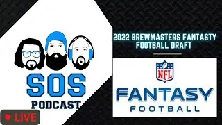 SOS Podcast Fantasy Football Draft! 2022 Brewmasters!