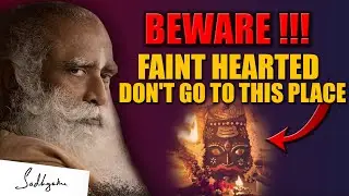 BEWARE !!! Faint-Hearted Do Not Go To This Temple | Sadhguru