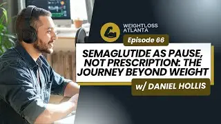 Semaglutide as Pause, Not Prescription: The Journey Beyond Weight
