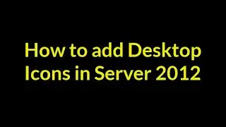 Adding Desktop Icons in to Server2012
