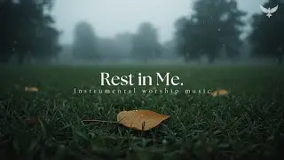 Rest in Me - Soaking Worship Instrumental | Moment Prayer & Peace