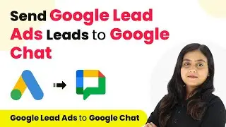 How to Send Google Lead Ads Leads to Google Chat | Google Lead Ads to Google Chat