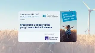 Settimana SRI | Green bond: un'opportunit&agrave; per gli investitori e il pianeta