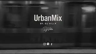 UrbanMix By. DJVilla ( Corazon , Beele , Motinha 2.0 ,  etc...)