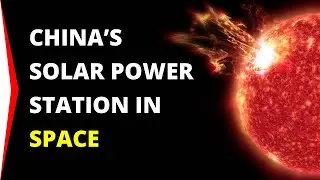 China Is Building a Solar Power Station in Space