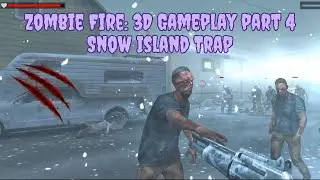 Snow Island Trap | Zombie Fire 3D Gameplay Part 4 | S3 Saga Games #s3sagagames