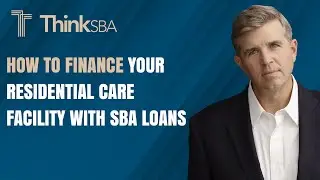 How to Finance Your Residential Care Facility with SBA Loans