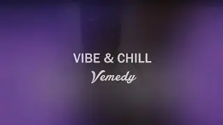 Vemedy - Vibe & Chill [Lyric Video] | @VemedyMusic