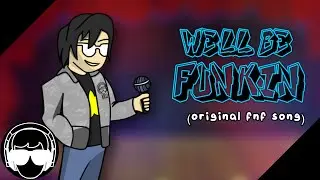 We'll Be Funkin' (Friday Night Funkin' Song)