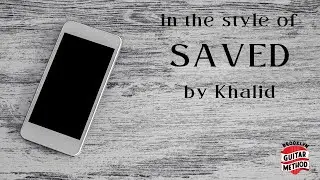 Saved (Khalid)_Guitar Play-along Video