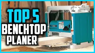 Top 5 Best Benchtop Planer in 2025