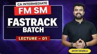 CA Inter FM -SM | Exam Oriented Batch | Lec - 1 | May 26 | ICAI | BY Jatin Dembla