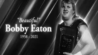 in Memory on Beautiful Bobby Eaton