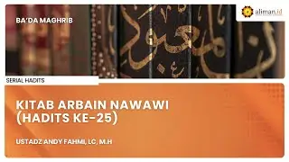 LIVE | Kitab Arbain Nawawi (Hadits Ke-25) | Pemateri: Ustadz Andy Fahmi, Lc, M.H
