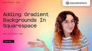 How to add gradient backgrounds in Squarespace - with and without code