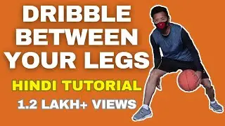 How To Dribble A Basketball Between Your Legs In Hindi | Basketball Tutorial For Beginners In Hindi