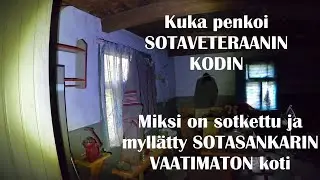 Urbex Sotaveteraanin TALON Kamala h&auml;vitys! Kuka sotki ja h&auml;p&auml;isi SANKARIN KODIN +Kats.kisan voittaja