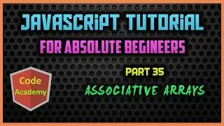 Javascript Tutorial for begineers | Part 35 | Associative Arrays