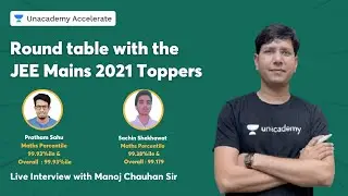 Roundtable with JEE MAINS 2021 Toppers | Live interview with Manoj Chauhan Sir | Accelerate