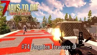 Alpha 19 | Pit Base Treasures & Progress In Town! | 7 Days to Die Alpha 19 | Experimental b178 ep74