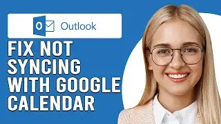 How To Fix Outlook Not Syncing With Google Calendar (Simple Guide To Troubleshoot The Issue Easily)