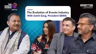 The Untold Story of India&rsquo;s Event Industry Ft. Samit Garg | EEMA |The Events Studio &ndash; Ep 1, Part 1
