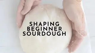 Shaping Beginner Sourdough Bread