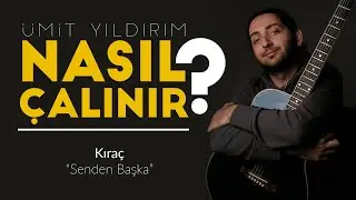 Nasıl Çalınır #17: Senden Başka (Kıraç)