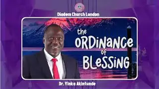 THE ORDINANCE OF BLESSING || Dr. YINKA AKINTUNDE || 19/12/2025