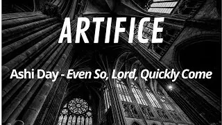 Ashi Day - Even So, Lord, Quickly Come