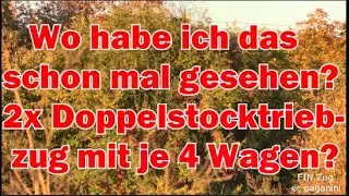 Wo habe ich das schon mal gesehen? Zwei Doppelstocktriebz&uuml;ge mit je vier Wagen im Nahverkehr?