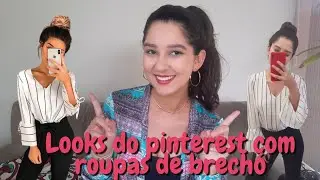 REPRODUZINDO LOOKS DO PINTEREST COM ROUPAS DE BRECHÓ